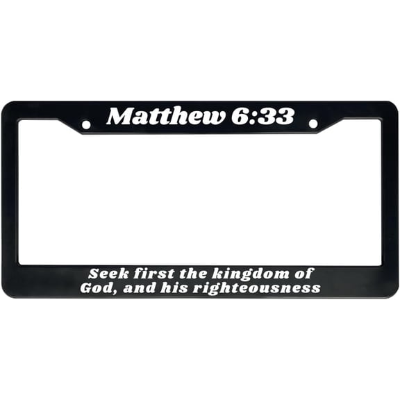 Matthew 6:33 | Christian License Plate Frame (Pack of 1)