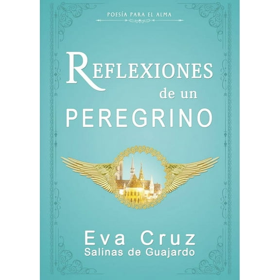 Reflexiones de un peregrino: poesÃ­a para el alma, (Paperback)