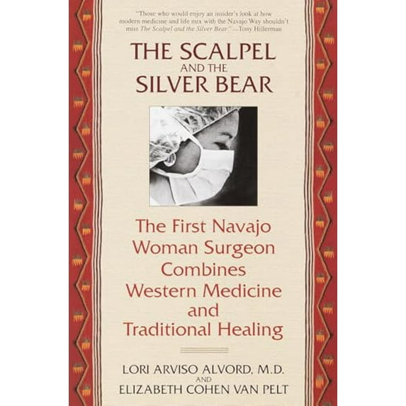 Pre-Owned The Scalpel and the Silver Bear: The First Navajo Woman Surgeon Combines Western Medicine and Traditional Healing (Paperback) 0553378007 9780553378009
