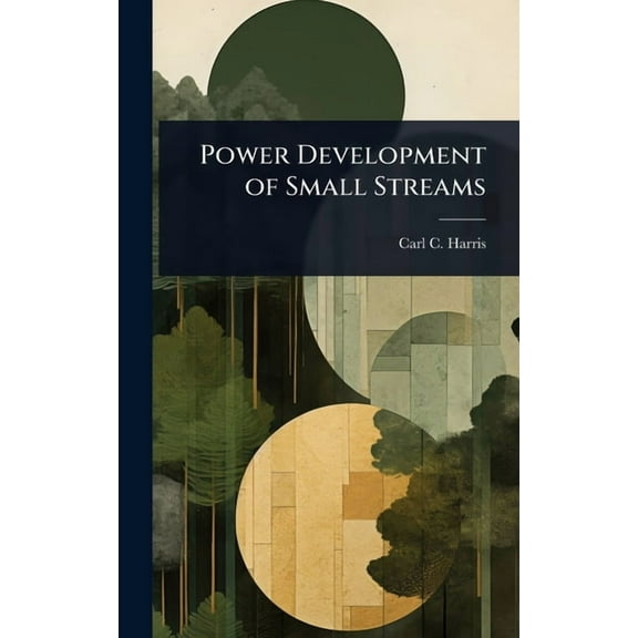 Power Development of Small Streams, (Hardcover)