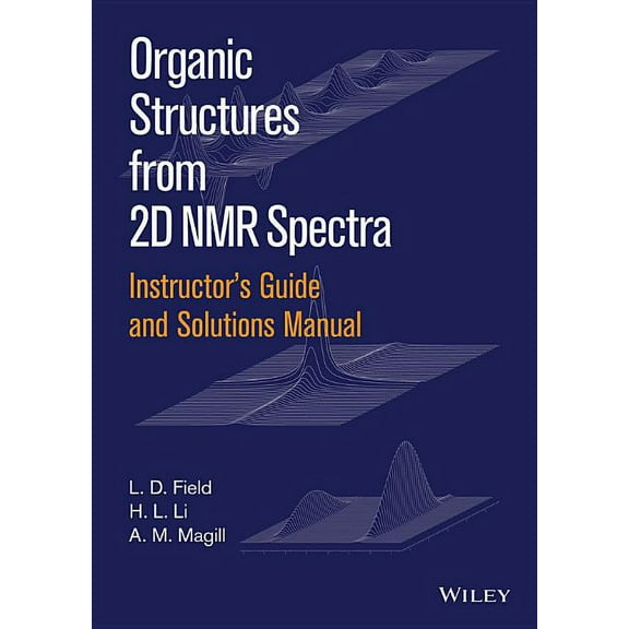 Instructor's Guide and Solutions Manual to Organic Structures from 2D NMR Spectra, (Paperback)