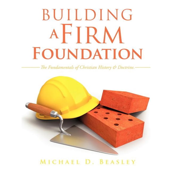 Building A Firm Foundation, (Paperback)