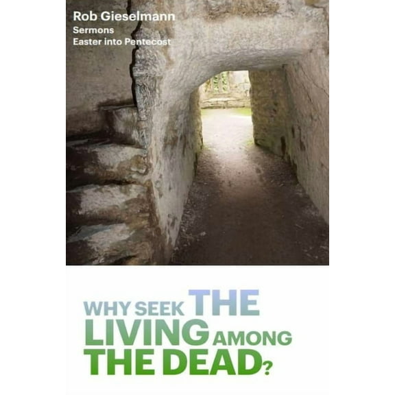 Why Seek the Living among the Dead, (Paperback)