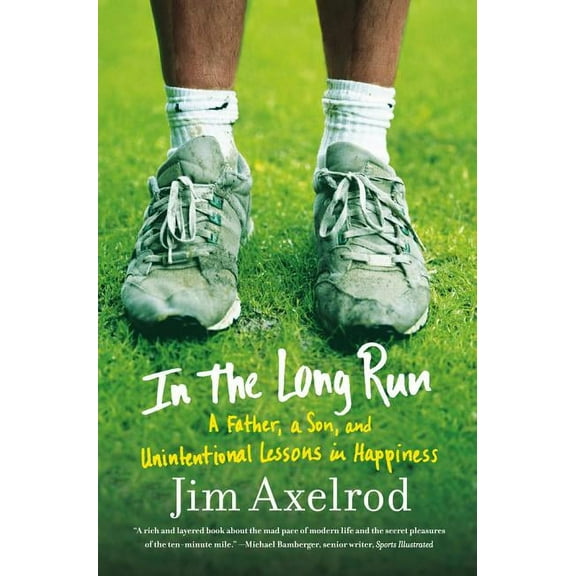 In the Long Run: A Father, a Son, and Unintentional Lessons in Happiness, (Paperback)