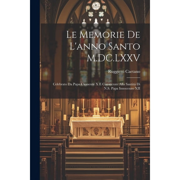 Le memorie de l'anno santo M.DC.LXXV (Paperback)