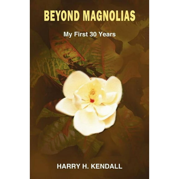 Beyond Magnolias : My First 30 Years