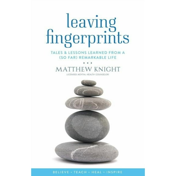 Leaving Fingerprints: Tales and Lessons Learned From A (So Far) Remarkable Life