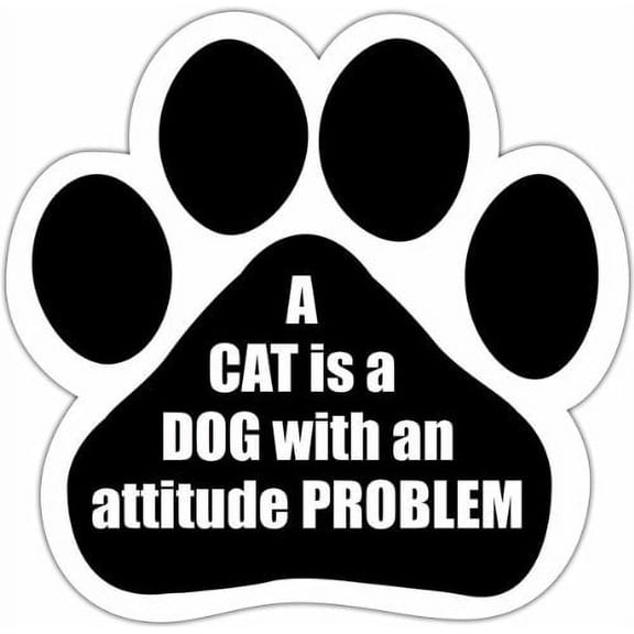 A Cat is a Dog with an Attitude Problem Paw Print Magnet