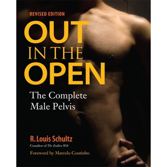 Pre-Owned Out in the Open: The Complete Male Pelvis (Paperback 9781583944363) by R Louis Schultz, Marcelo Coutinho