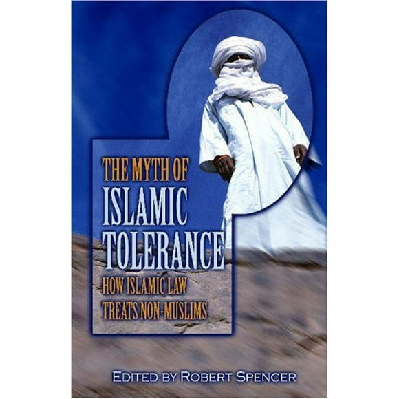 Pre-Owned The Myth of Islamic Tolerance : How Islamic Law Treats Non-Muslims 9781591022497