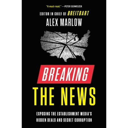 Pre-Owned Breaking the News : Exposing the Establishment Media's Hidden Deals and Secret Corruption 9781982160746