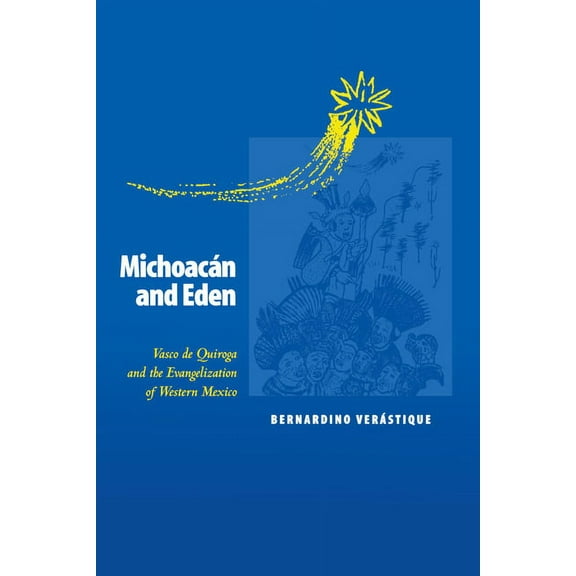 Michoacán and Eden: Vasco de Quiroga and the Evangelization of Western Mexico, (Paperback)