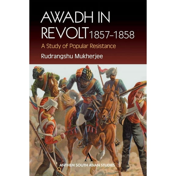 Awadh in Revolt 1857-1858: A Study of Popular Resistance, (Paperback)