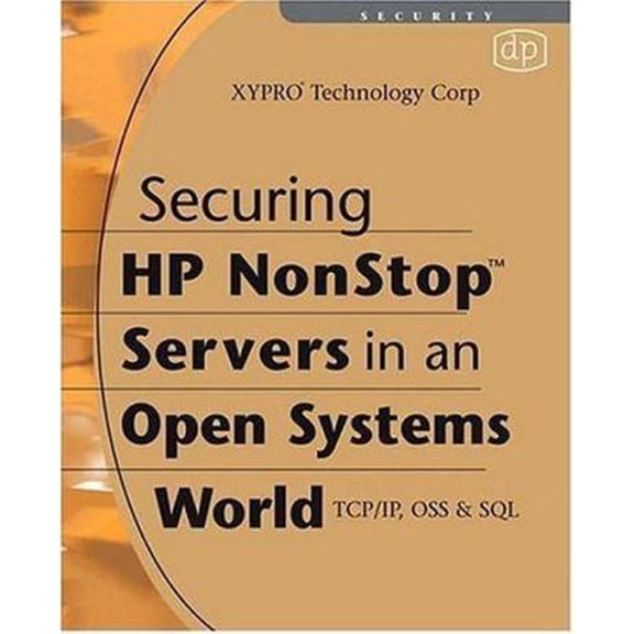 Pre-Owned Securing HP Nonstop Servers in an Open Systems World: Tcp/Ip, OSS and SQL (Paperback) 155558344X 9781555583446