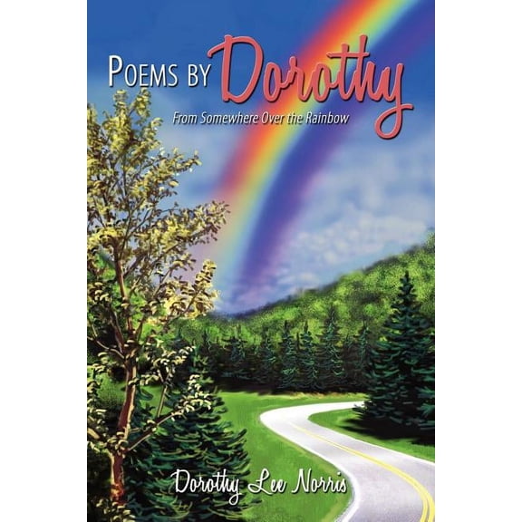 Poems by Dorothy : From Somewhere over the Rainbow