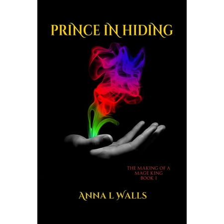- Prince in Hiding: Book 1 of The Making of a Mage King series - eBook