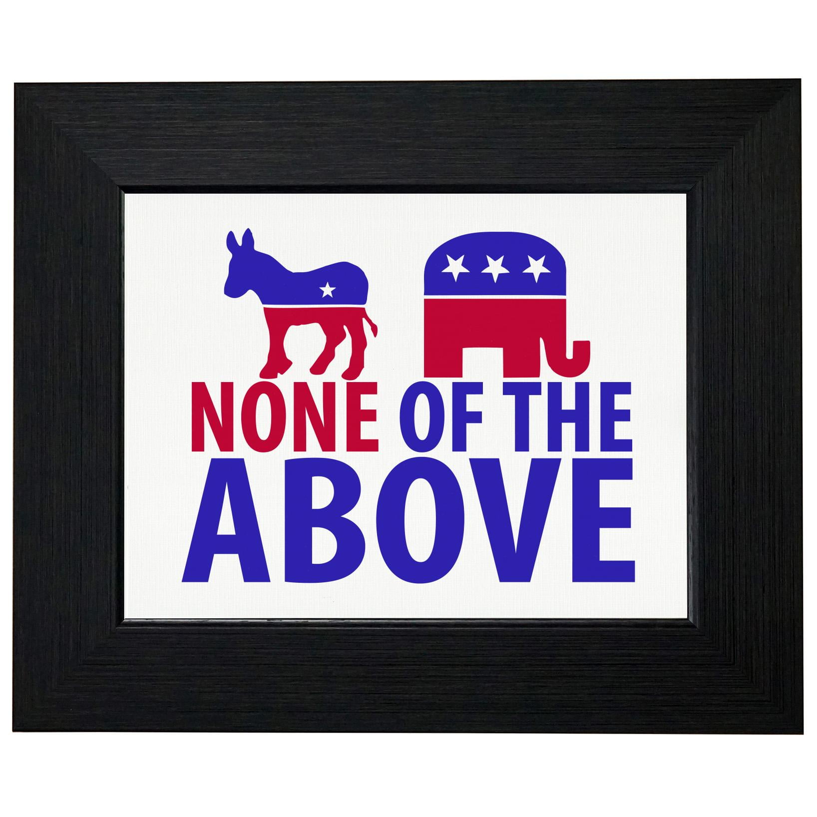 None of the Above Republican Democrat No Vote Framed Print Poster