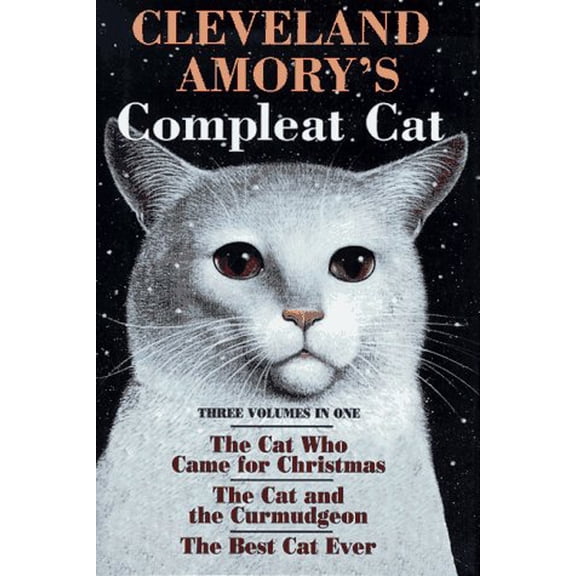 Pre-Owned Cleveland Amory's Compleat Cat: Three Volumes in One, the Cat Who Came for Christmas/The Cat and the Curmudgeon/The Best Cat Ever (Hardcover) 1884822282 9781884822285