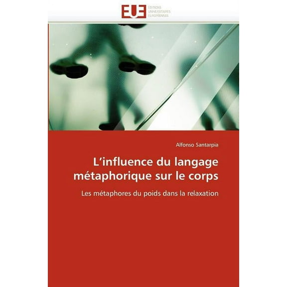 Omn.Univ.Europ.: L''influence Du Langage Métaphorique Sur Le Corps (Paperback)