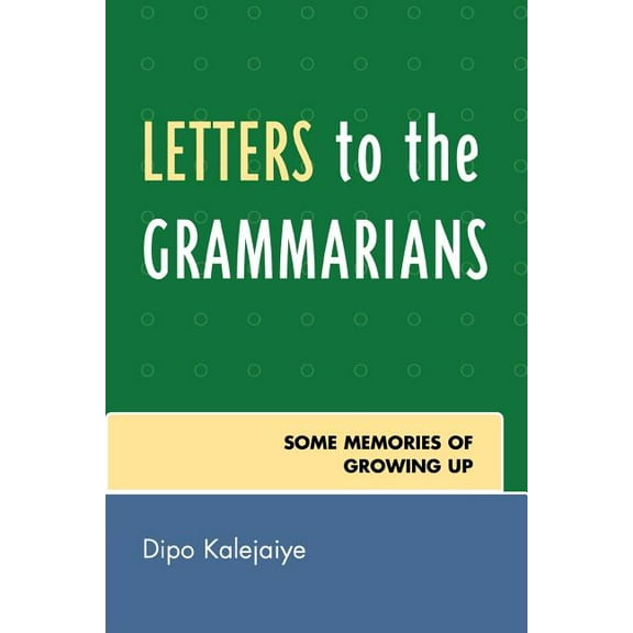 Letters to the Grammarians: Some Memories of Growing Up, (Paperback)