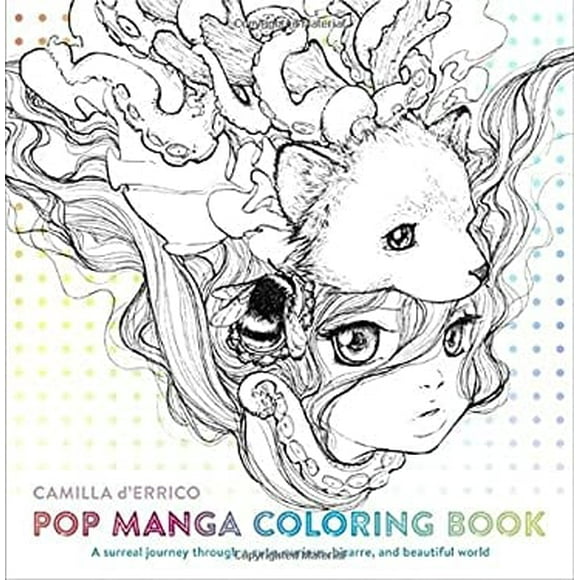 Pop Manga Coloring Book : A Surreal Journey Through a Cute, Curious, Bizarre, and Beautiful World 9780399578472 Used / Pre-owned