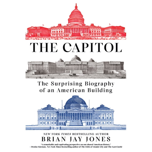 The Capitol: The Surprising Biography of an American Building, (Hardcover)