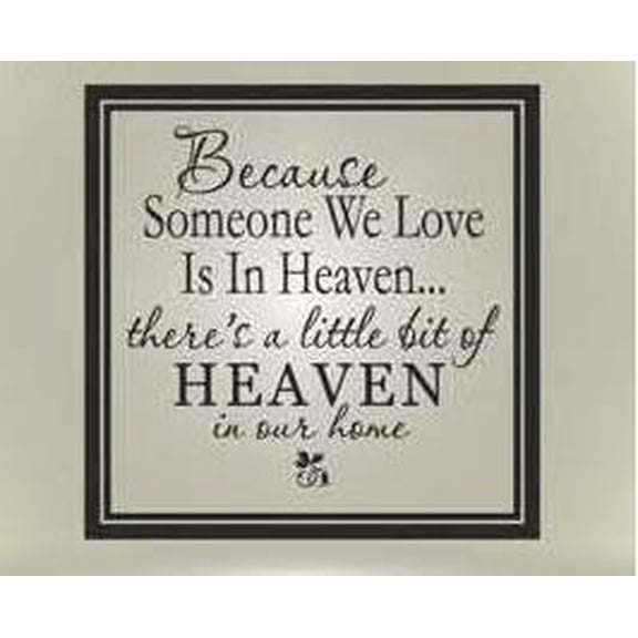 Decal ~ BECAUSE SOMEONE WE LOVE IS IN HEAVEN ~ WALL DECAL , 13" X 13"