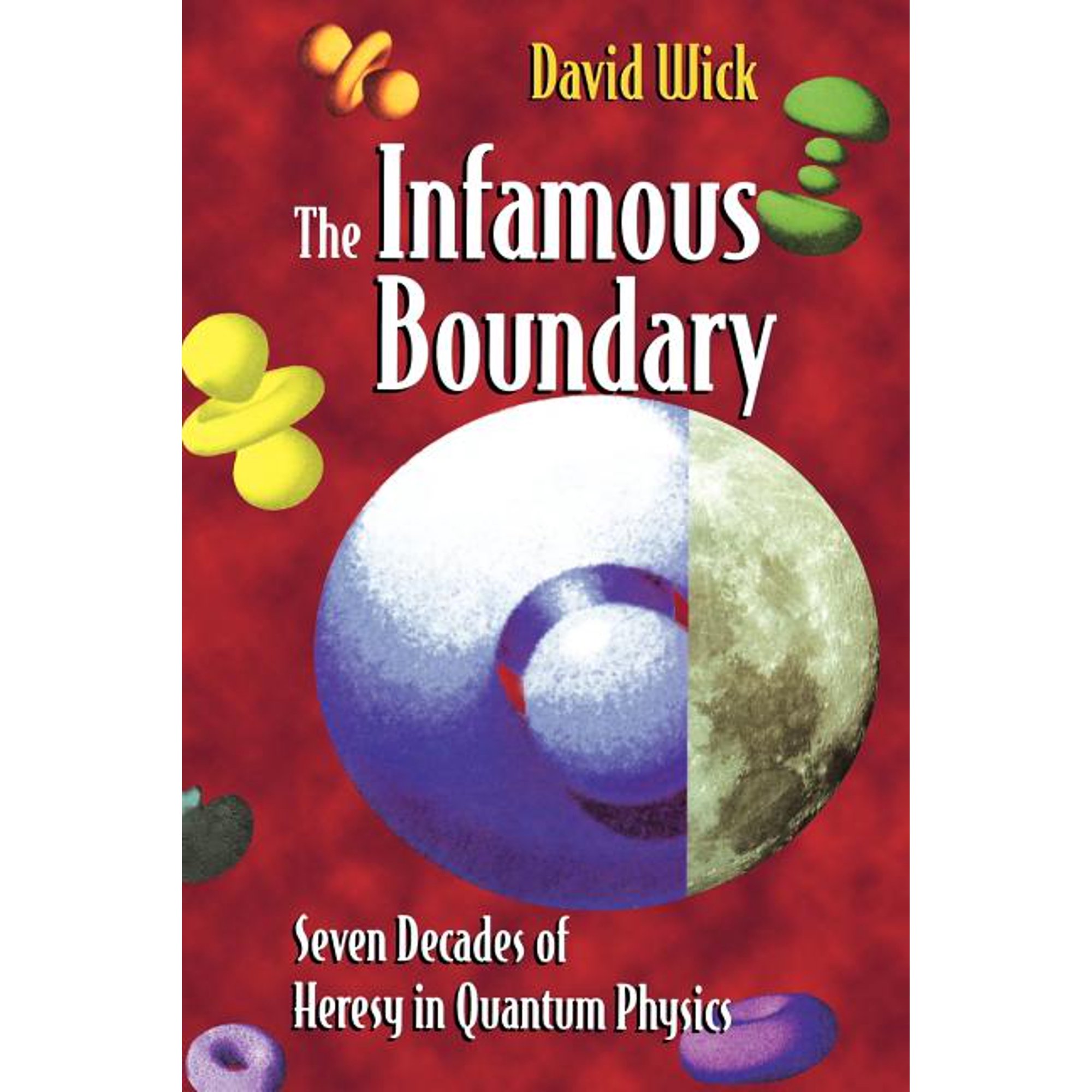 The Infamous Boundary: Seven Decades of Heresy in Quantum Physics (Paperback)
