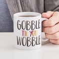 thumbnail image 4 of CafePress - Gobble Wobble Mug - 11 oz Ceramic Mug - Novelty Coffee Tea Cup, 4 of 4