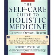 The Self-care Guide to Holistic Medicine: Creating Optimal Health [Mass Market Paperback - Used]