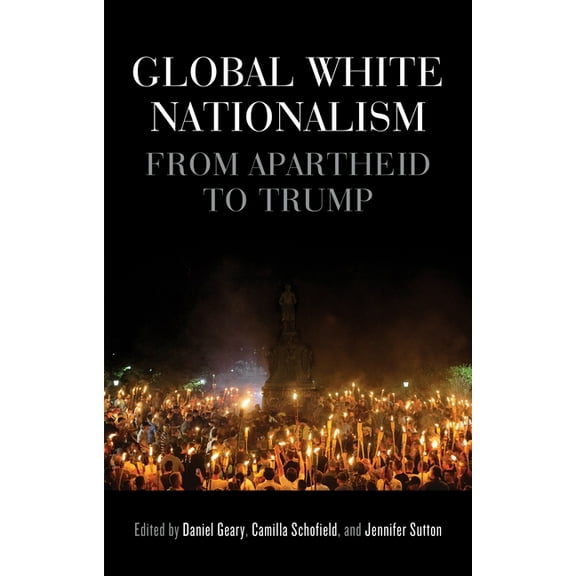 Racism, Resistance and Social Change Global White Nationalism: From Apartheid to Trump, (Paperback)