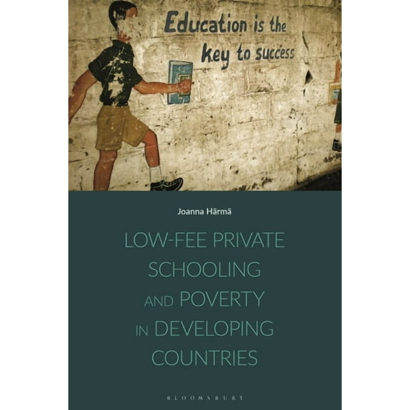 Low-fee Private Schooling and Poverty in Developing Countries, (Paperback)