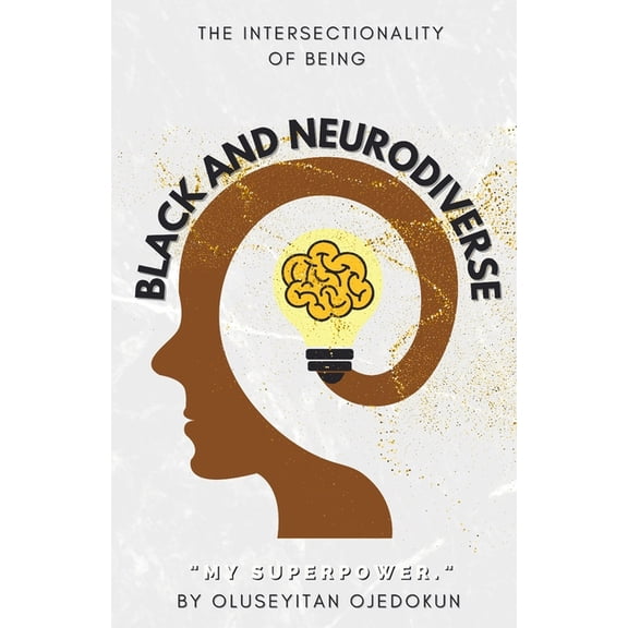 Black and Neurodiverse: "The intersectionality of being Black and Neurodiverse", (Paperback)