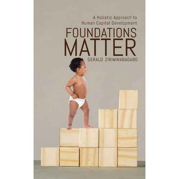 Foundations Matter: A Holistic Approach to Human Capital Development, (Paperback)