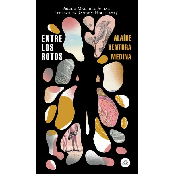 Entre los rotos Literatura Random House ALAIDE VENTURA MEDINA