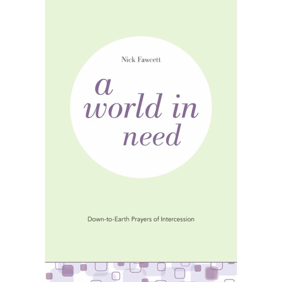 Down-To-Earth Prayers A World in Need: Down-To-Earth Prayers of Intercession, (Paperback)