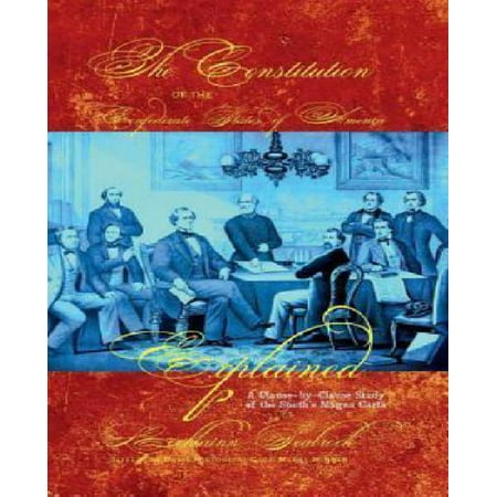 The Constitution of the Confederate States of America Explained