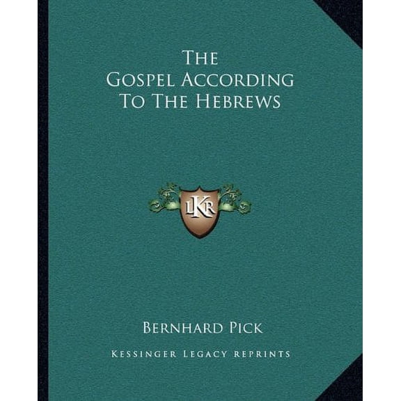 The Gospel According To The Hebrews Paperback 1162826460 9781162826462 Bernhard Pick