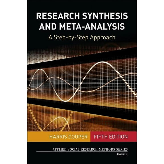 Applied Social Research Methods Research Synthesis and Meta-Analysis: A Step-By-Step Approach, Book 2, (Paperback)