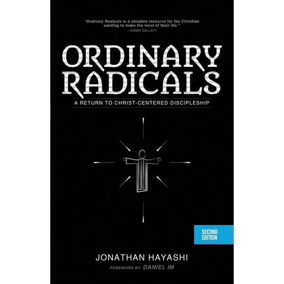 Ordinary Radicals (SECOND EDITION) : A Return to Christ-Centered Discipleship (Edition 2) (Paperback)