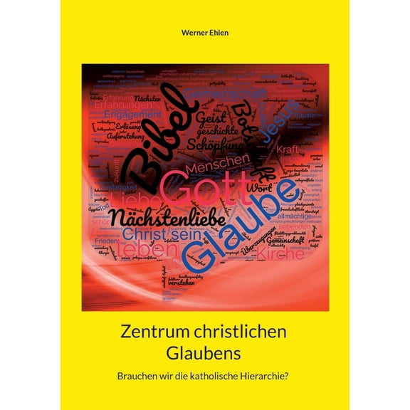 Zentrum christlichen Glaubens: Brauchen wir die katholische Hierarchie?, (Paperback)