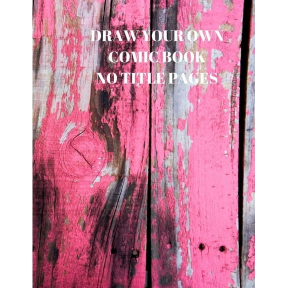 DRAW YOUR OWN COMIC BOOK NO TITLE PAGES: 90 PAGES OF 8.5 X 11 INCH COMIC BOOK FIRST PAGES Paperback 1088509827 9781088509821 Larry Sparks