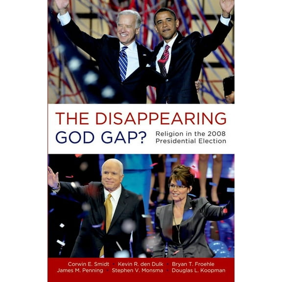 Disappearing God Gap?: Religion in the 2008 Presidential Election, (Paperback)