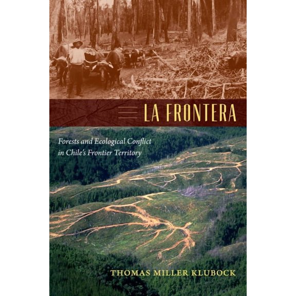 Radical Perspectives La Frontera: Forests and Ecological Conflict in Chile's Frontier Territory, (Paperback)