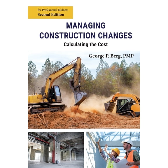 Managing Construction Changes: Calculating the Cost, (Paperback)