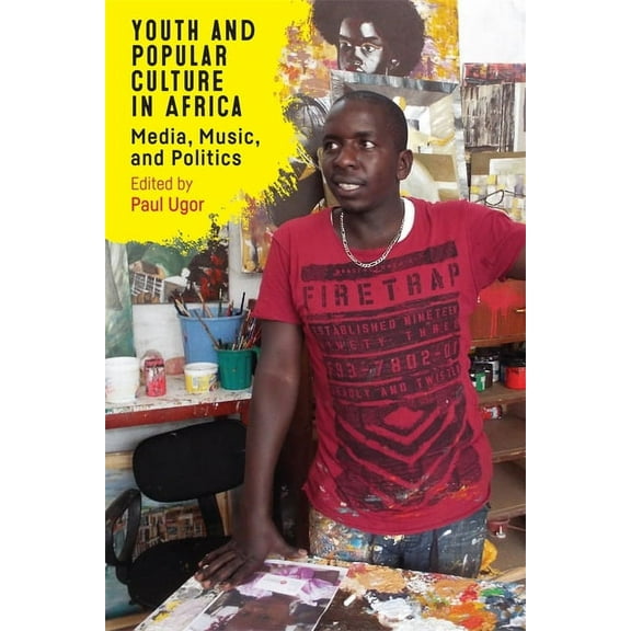 Rochester Studies in African History and Youth and Popular Culture in Africa: Media, Music, and Politics, Book 92, (Hardcover)