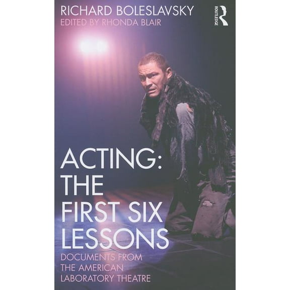 Acting: The First Six Lessons: Documents from the American Laboratory Theatre, (Paperback)