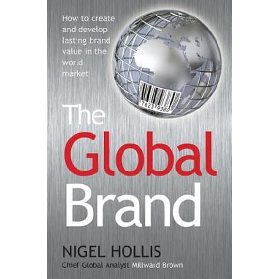 Pre-Owned The Global Brand : How to Create and Develop Lasting Brand Value in the World Market (Paperback) 9780230620568
