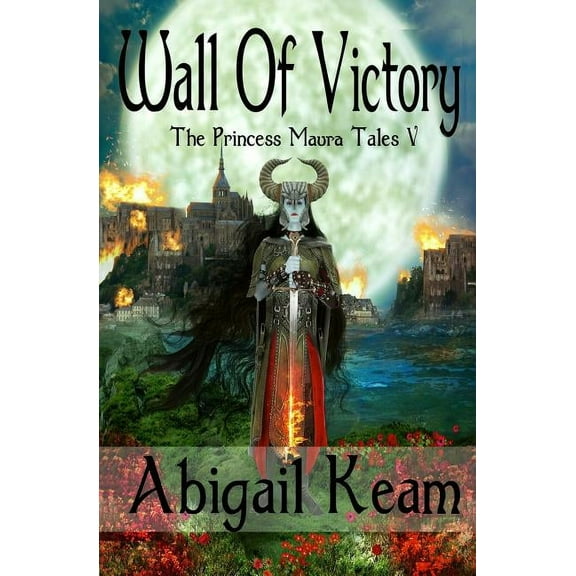 T He Princess Maura Tales Wall Of Victory: The Princess Maura Tales - Book Five: A Fantasy Series, Book 5, (Paperback)