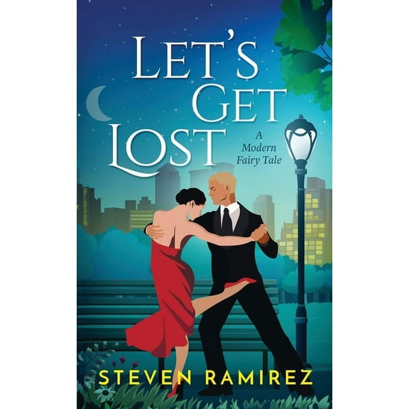 Let's Get Lost: A Modern Fairy Tale, (Paperback)